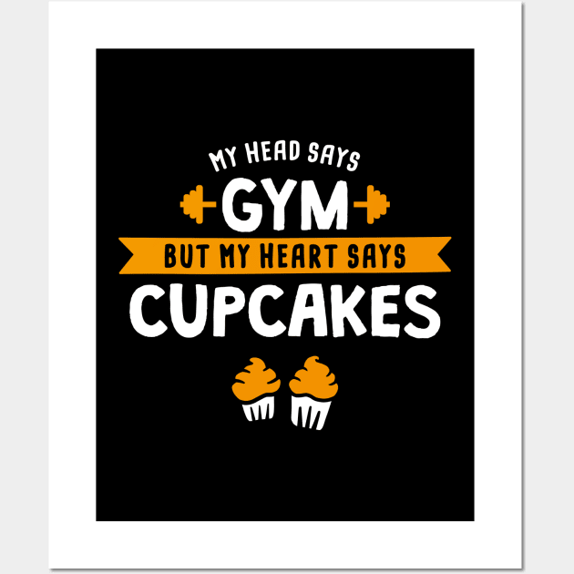 My head says Gym but my heart says Cupcakes Wall Art by lemontee